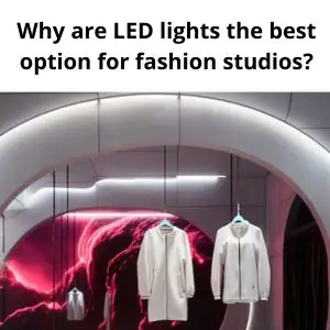 Why are LED lights the best option for fashion studios